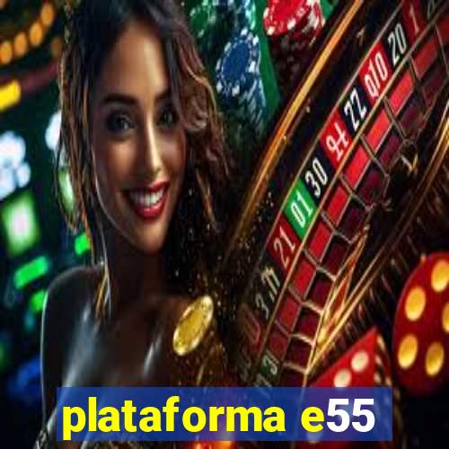 plataforma e55